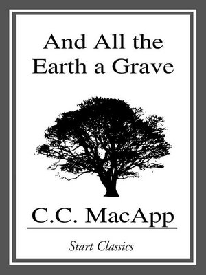 cover image of And All the Earth a Grave